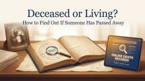 Deceased or Living? How to Find Out If Someone Has Passed Away